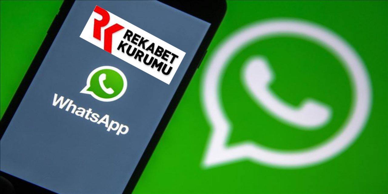 Rekabet Kurulu, WhatsApp’ın yeni kullanım koşullarına ilişkin tedbir kararı aldı